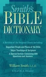 Smith's Bible Dictionary: More than 6,000 Detailed Definitions, Articles, and Illustrations