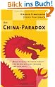 Das CHINA-PARADOX: Warum keiner die Chinesen versteht und wie man mit ihnen trotzdem Gesch�fte macht