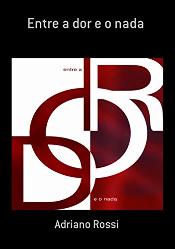 Entre A Dor E O Nada (Portuguese Edition)