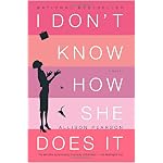 I Don't Know How She Does It book cover