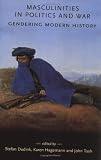 Masculinities in Politics and War: Gendering Modern History (Gender in History)