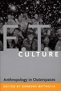 E.T. Culture: Anthropology in Outerspaces