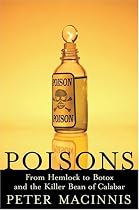 Poisons: From Hemlock to Botox to the Killer Bean of Calabar
