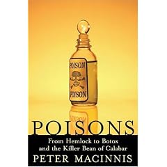 Poisons: From Hemlock to Botox to the Killer Bean of Calabar