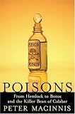 Poisons: From Hemlock to Botox to the Killer Bean of Calabar