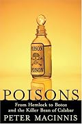 Poisons: From Hemlock to Botox to the Killer Bean of Calabar