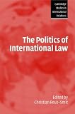 The Politics of International Law (Cambridge Studies in International Relations)