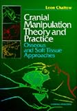 Cranial Manipulation Theory and Practice: Osseous and Soft Tissue Approaches