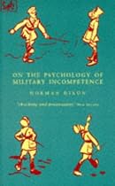 On the Psychology of Military Incompetence (Pimlico)