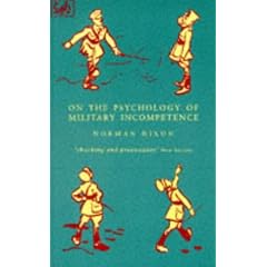 On the Psychology of Military Incompetence (Pimlico)