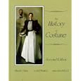 The History of Costume: From Ancient Mesopotamia Through the Twentieth Century by Blanche Payne, Geitel Winakor, and Jane Farrell-Beck