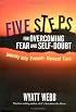 Five Steps to Overcoming Fear and Self Doubt