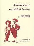 "Michel Leiris, le siècle à l'envers" av Claude Burgelin, Pierre Vilar, Yannick Séité, Michael Sheringham, Michel Leiris,