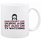 Produkt-Bild: " MAN DOESN't LIVE ON BREAD ALONE BUT ALSO ON Tv Watching " Hobbies Tasse (Wei&szlig;, Keramik, 325 ml)