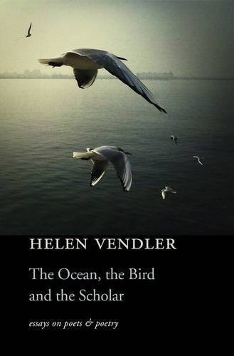 The Ocean, the Bird, and the Scholar by Helen Vendler (2015-05-29)