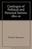 Catalogue of political and personal satires preserved in the Department of Prints and Drawings in the British Museum. Vol.8, 1801-1810