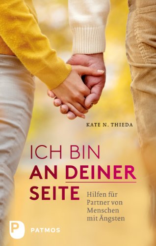 Ich bin an deiner Seite: Hilfen für Partner von Menschen mit Ängsten (German Edition)