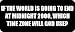 IF THE WORLD IS GOING TO END AT MIDNIGHT 2000, WHICH TIME ZONE WILL GOD USE? - Funny Car Bumper Sticker/Vinyl Decal (21x9 cm) [1366 BLACK]