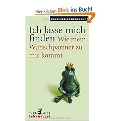 Ich lasse mich finden: Wie mein Wunschpartner zu mir kommt