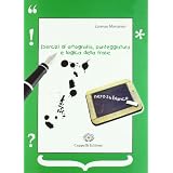Esercizi di ortografia, punteggiatura e logica della frase. Per le Scuole superioridi Lorenzo Montanari