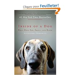Inside of a Dog: What Dogs See, Smell, and Know