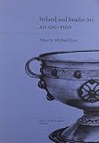 Ireland and insular art, A.D. 500-1200 : proceedings of a conference at University College Cork, 31 October-3 November 1985
