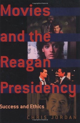 Movies and the Reagan Presidency: Success and Ethics