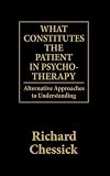 What Constitutes the Patient in Psycho-Therapy:  Alternative Approaches to Understanding