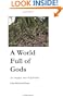 A World Full of Gods: An Inquiry into Polytheism