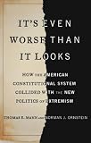 Produkt-Bild: It's Even Worse Than It Looks: How the American Constitutional System Collided With the New Politics of Extremism