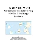 Review ICON Group International, Inc.  / The 2009-2014 World Outlook for Manufacturing Powder Metallurgy Products