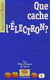 Que cache l'�lectron ?