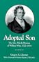 Adopted Son: The Life, Wit & Wisdom of William Wirt, 1772-1834