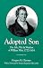 Adopted Son: The Life, Wit & Wisdom of William Wirt, 1772-1834