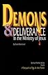 Demons and Deliverance: In The Ministry Of Jesus  (Spiritual Warfare Series)
