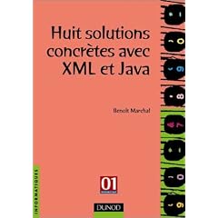 Huit solutions concr�tes avec XML et Java