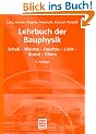 Lehrbuch der Bauphysik: Schall / W�rme / Feuchte / Licht / Brand / Klima