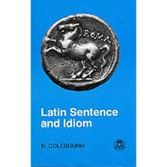 Latin Sentence and Idiom: A Composition Course (Latin Language)