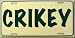 Crikey Steve Irwin Crocodile Hunter License Plate Croc Green on Khaki Background Size: 6