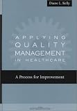 Applying Quality Management in Healthcare