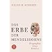 Das Erbe der Mendelssohns: Biographie einer Familie