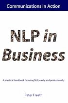 NLP in Business: A Practical Handbook for Using NLP Easily and Professionally