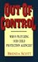 Out of Control: Who's Watching Our Child Protection Agencies?