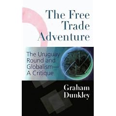 The Free Trade Adventure: The Uruguay Round and Globalism-A Critique: The Uruguay Round & Globalism - a Critique