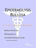 Epidermolysis Bullosa - A Medical Dictionary, Bibliography, and Annotated Research Guide to Internet References
