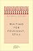 Waiting for Foucault, Still (Paradigm (Chicago, Ill.), 1.)