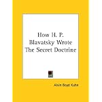 How H. P. Blavatsky Wrote The Secret Doctrine book cover