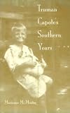 Truman Capotes Southern Years: Stories from a Monroeville Cousin