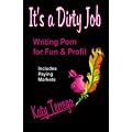 It's a Dirty Job...: Writing Porn for Fun and Profit!