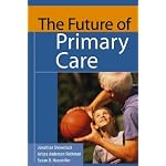 The Future of Primary Care (Public Health/Robert Wood Johnson Foundation Anthology) book cover